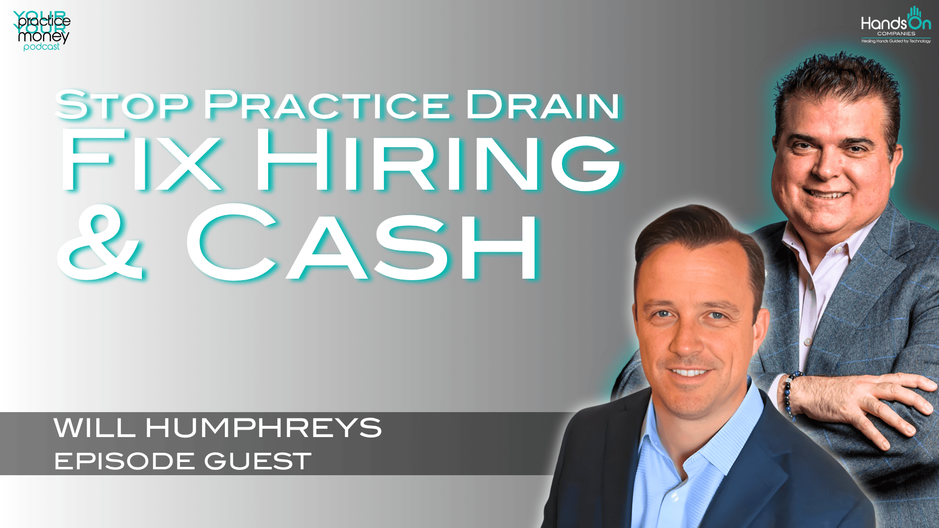 Podcast cover for 'Stop Practice Drain Fix Hiring & Cash' featuring three men in suits and Will Humphreys as episode guest.
