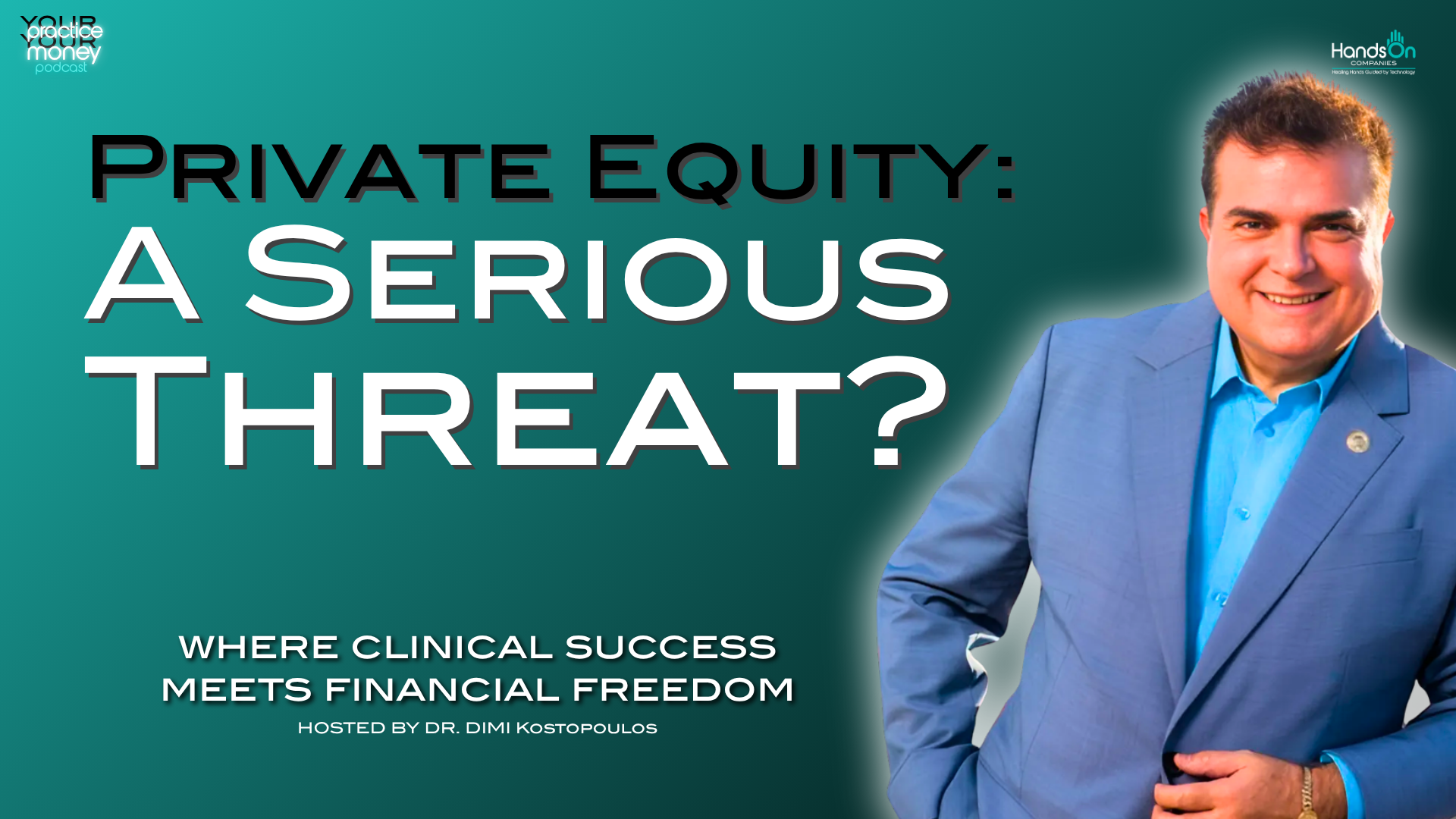 Podcast cover: 'Private Equity: A Serious Threat?' with host Dr. Dimi Kostopoulos on a teal gradient background and a man in a blue suit?